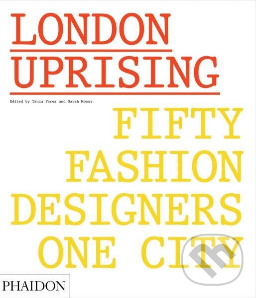 Levně London Uprising: Fifty Fashion Designers, One City - kniha z kategorie Umenie, dizajn a architektúra