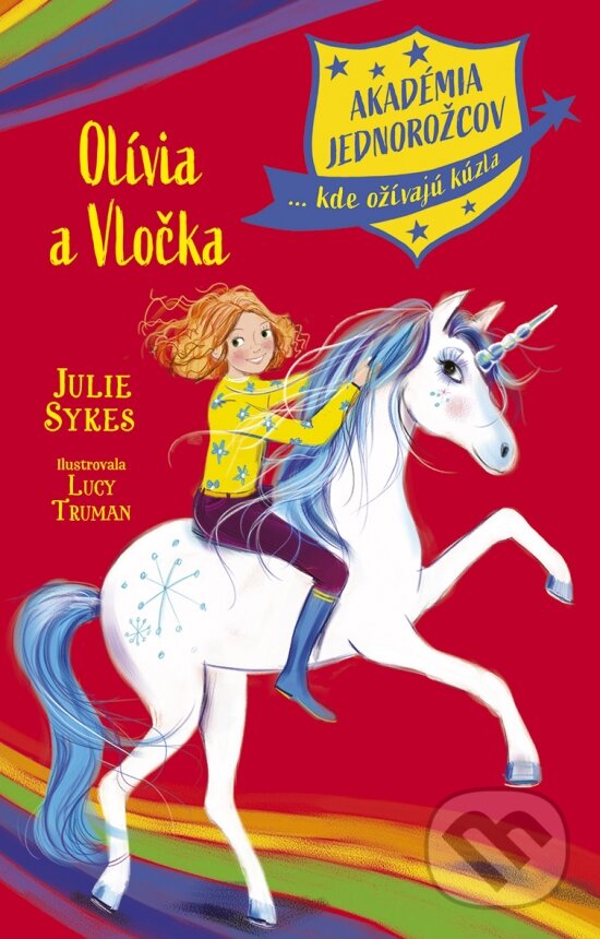 Levně Akadémia jednorožcov 6: Olívia a Vločka - Julie Sykes, Lucy Truman (ilustrátor) - kniha z kategorie Rozprávky