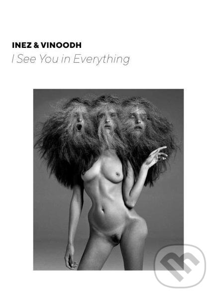 Levně Inez & Vinoodh: I See You in Everything - Inez van Lamsweerde, Vinoodh Matadin - kniha z kategorie Umenie, dizajn a architektúra