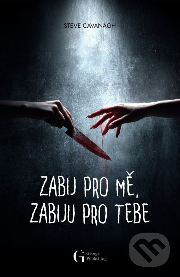 Zabij pro mě, zabiju pro tebe - Steve Cavanagh
