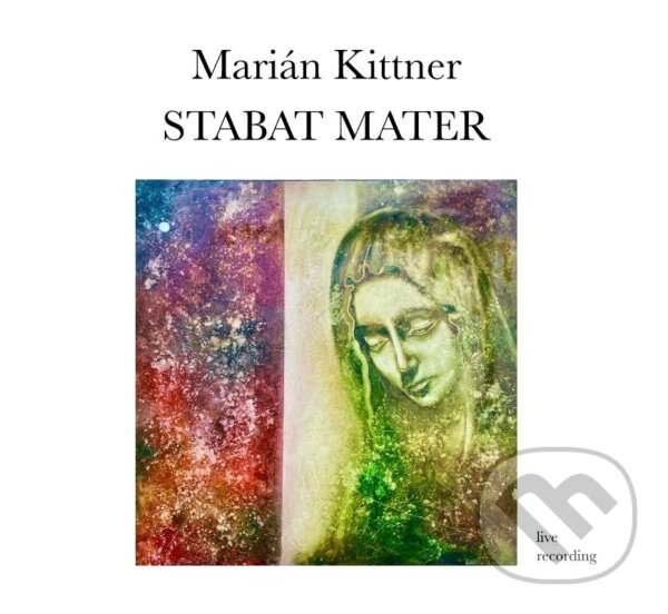 Levně Marián Kittner: Stabat Mater (CD) (CD) - Marián Kittner