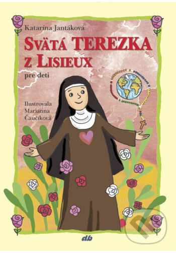 Levně Svätá Terezka z Lisieux pre deti - Katarína Jantáková - kniha z kategorie Kresťanstvo