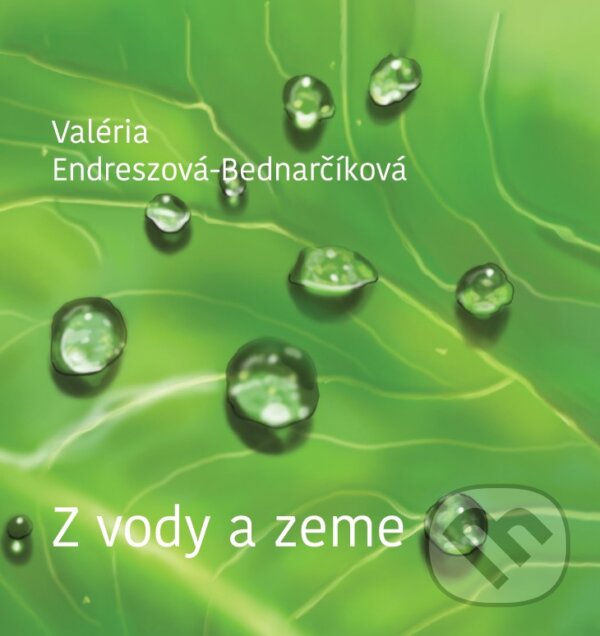Levně Z vody a zeme - Valéria Endreszová-Bednarčíková - kniha z kategorie Poézia