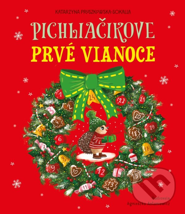 Levně Pichliačikove prvé Vianoce - Katarzyna Pruszkowska-Sokalla, Agnieszka Antoniewicz (ilustrátor) - kniha z kategorie Rozprávky