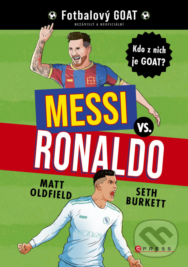 E-kniha: Messi vs. Ronaldo: Kdo z nich je GOAT? (Tom & Matt Oldfield). CPRESS, 2025