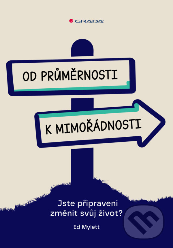 E-kniha: Od průměrnosti k mimořádnosti (Ed Mylett). Grada, 2025