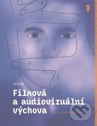 Levně Filmová a audiovizuální výchova - Jiří Forejt