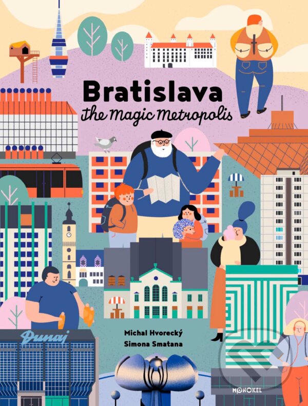 Levně Bratislava – The Magic Metropolis (new version) - Michal Hvorecký, Simona Smatana (ilustrátor) - kniha z kategorie Obrazové publikácie