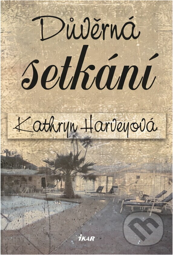 Kniha: Důvěrná setkání (Kathryn Harvey). Ikar, 2006