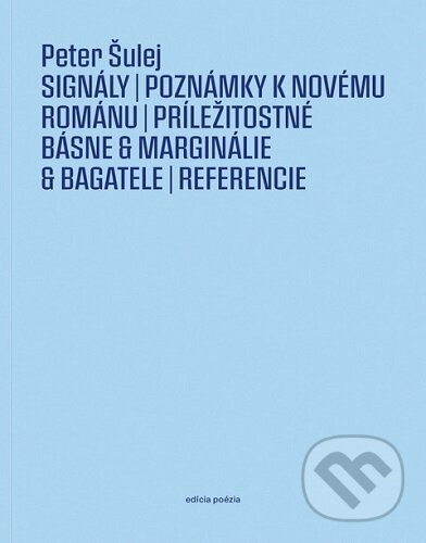Levně Signály (Poznámky k novému románu / Príležitosné básne & marginálie & bagatele / Referencie) - kniha z kategorie Poézia