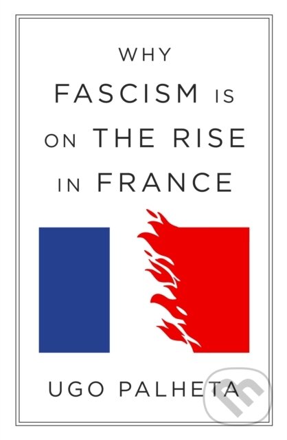 Levně Why Fascism Is on the Rise in France (From Macron to Le Pen) - kniha z kategorie História