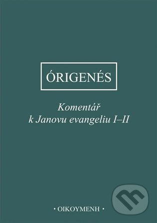 Levně Komentář k Janovu evangeliu I-II - z Alexandrie Órigenés - kniha z kategorie Teológia