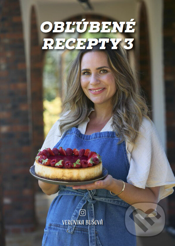 Kniha: Obľúbené recepty 3 - Veronika Bušová (Veronika Haverlová). Veronika Bušová, 2025