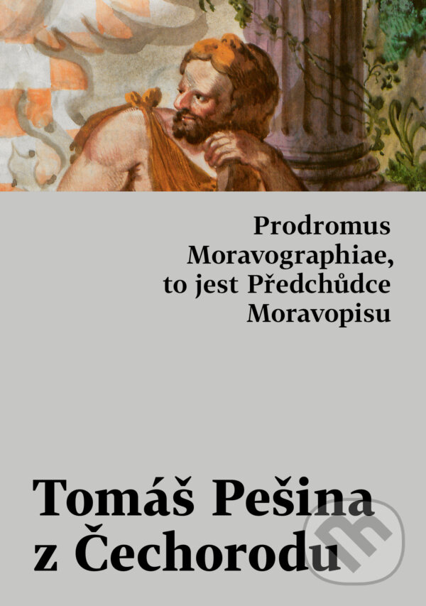 E-kniha: Prodromus Moravographiae, to jest Předchůdce Moravopisu (Tomáš Pešina z Čechorodu). Host, 2025