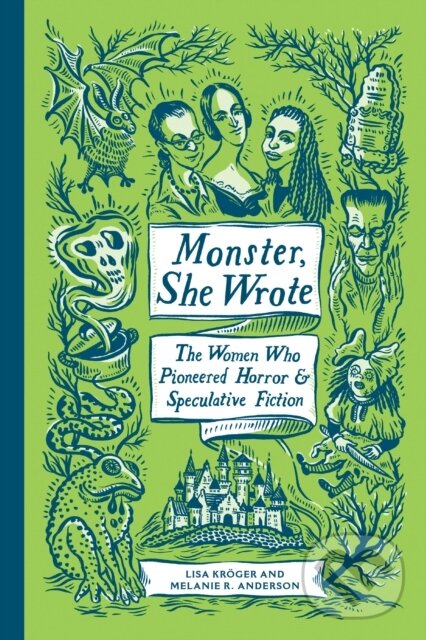Levně Monster, She Wrote (The Women Who Pioneered Horror and Speculative Fiction)