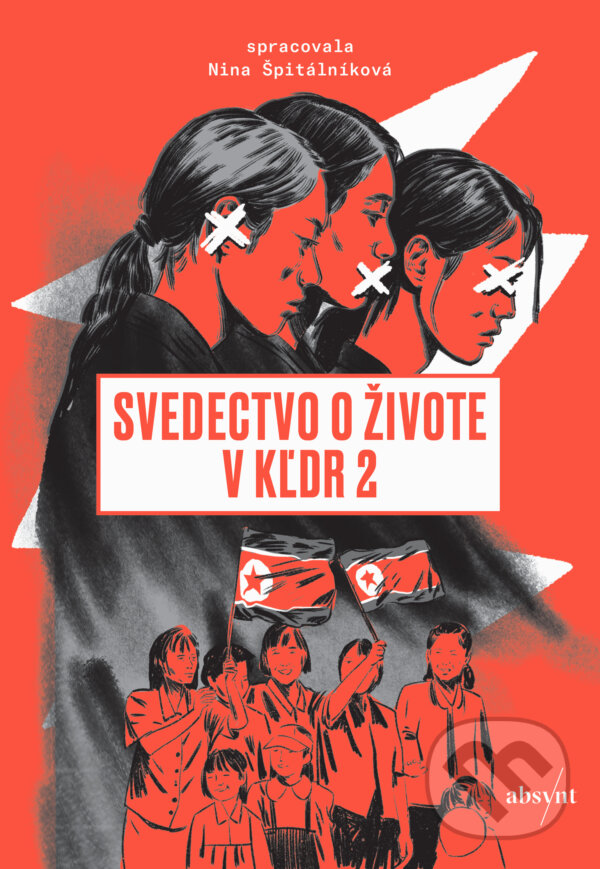 E-kniha: Svedectvo o živote v KĽDR 2 (Nina Špitálníková). Absynt, 2025