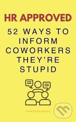 Levně HR Approved 52 Ways To Inform Coworkers They're Stupid - kniha z kategorie Beletria