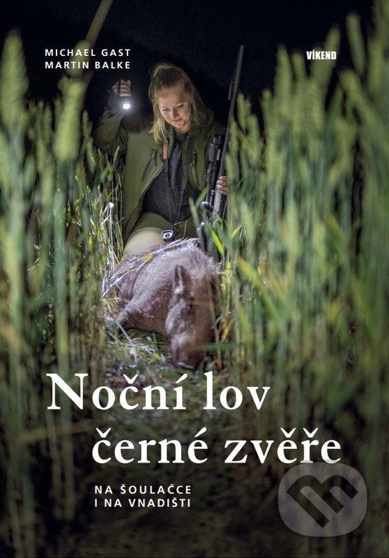 Levně Noční lov černé zvěře - Na šoulačce i na vnadišti - Michael Gast, Martin Balke - kniha z kategorie Hobby