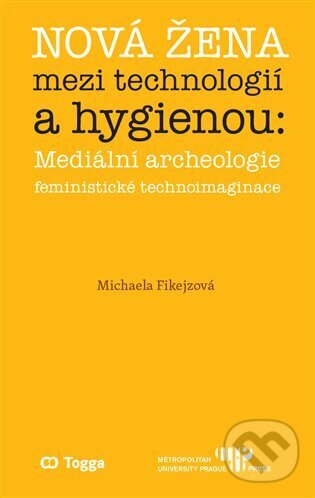 Levně Nová žena mezi technologií a hygienou - Michaela Fikejzová
