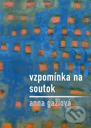 Levně Vzpomínka na / Soutok - Anna Gažiová - kniha z kategorie Poézia