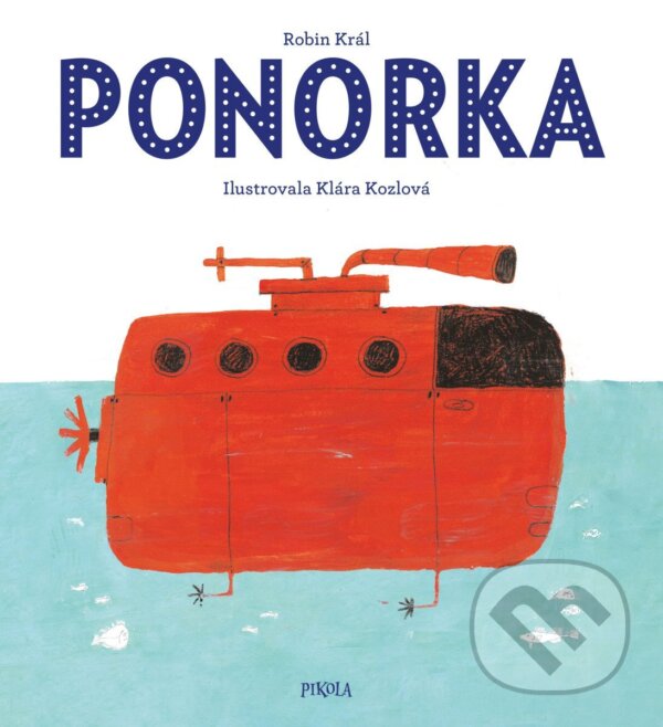 Kniha: Ponorka (Robin Král). Pikola, 2026