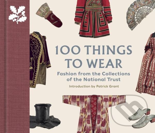 Levně 100 Things to Wear - Patrick Grant, Emma Slocombe, Helen Antrobus - kniha z kategorie Umenie, dizajn a architektúra
