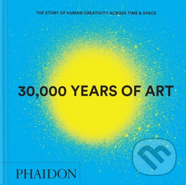 Levně 30,000 Years of Art (The Story of Human Creativity across Time and Space) - kniha z kategorie Dejiny umenia