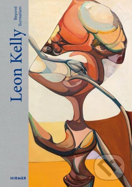 Levně Leon Kelly: Beyond Surrealism - Uwe Jourdan - kniha z kategorie Umenie, dizajn a architektúra