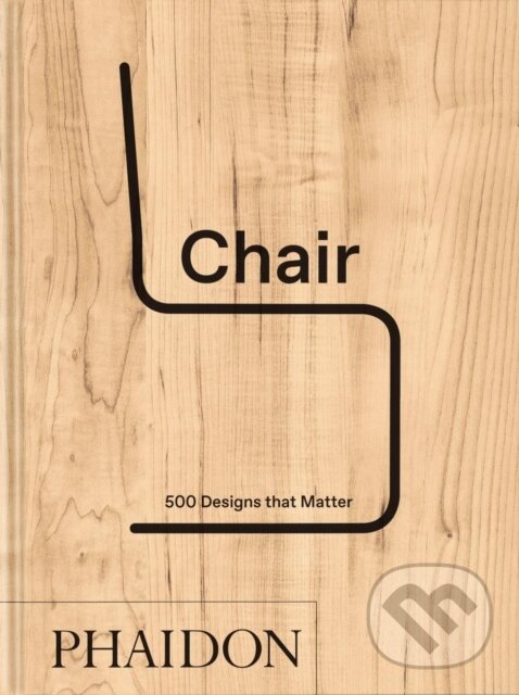 Chair (500 Designs that Matter) - Phaidon Editors