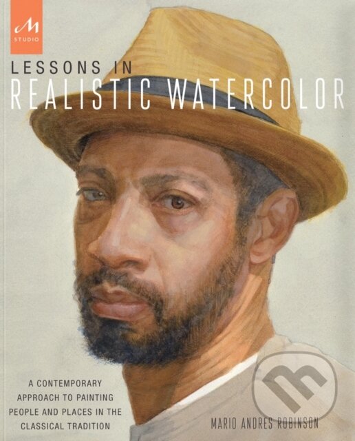 Levně Lessons in Realistic Watercolor (A Contemporary Approach to Painting People and Places in the Classical Tradition)