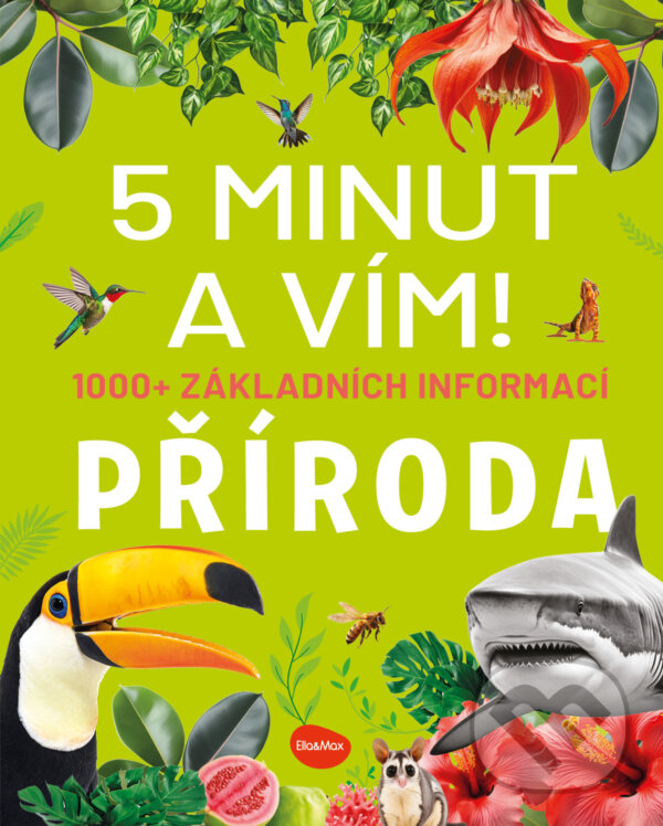 Levně 5 minut a vím! – 1000+ základních informací: Příroda - kniha z kategorie Encyklopédie