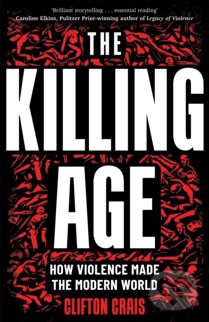 Levně The Killing Age (How Violence Made the Modern World) - kniha z kategorie Sociológia