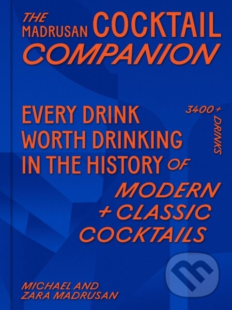 Kniha The Madrusan Cocktail Companion | Every drink worth drinking in the history of modern + classic cocktails