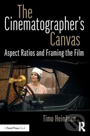 Levně The Cinematographer’s Canvas (Aspect Ratios and Framing the Film) - kniha z kategorie Film
