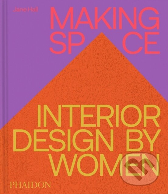 Levně Making Space (Interior Design by Women) - Jane Hall - kniha z kategorie Architektúra