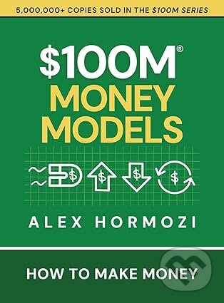 Levně $100M Money Models: How To Make Money (Acquisition.com $100M Series) - kniha z kategorie Financie