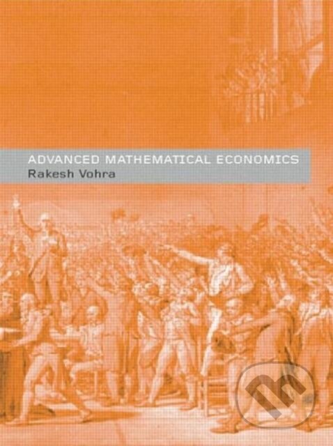 Kniha: Advanced Mathematical Economics (V. Rakesh Vohra). Taylor and Francis, 2004