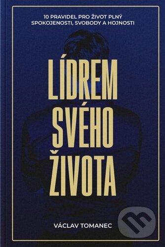 Levně Lídrem svého života (10 pravidel pro život plný spokojenosti, svobody a hojnosti) - kniha z kategorie Sebarozvoj