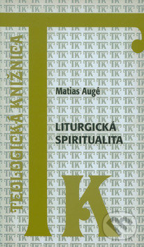 Levně Liturgická spiritualita - Matias Augé - kniha z kategorie Teológia