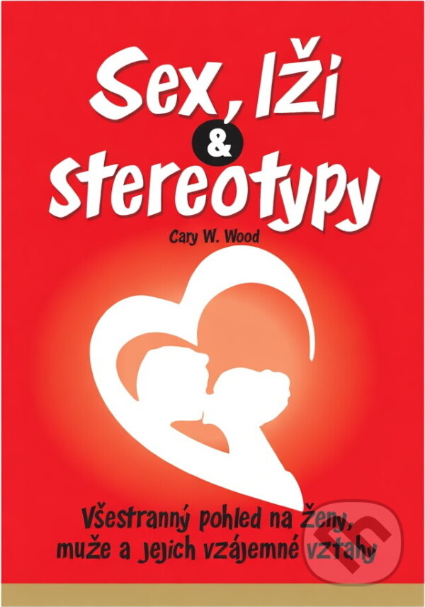 Kniha: Sex, lži a stereotypy (Gary W. Wood). Ottovo nakladatelství, 2007