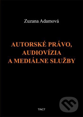 Levně Autorské právo, audiovízia a mediálne služby - Zuzana Adamová - kniha z kategorie Ekonómia