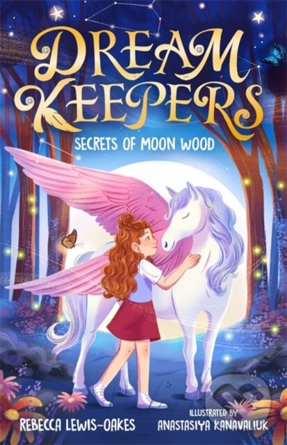 Levně Dream Keepers: Secrets of Moon Wood - Rebecca Lewis-Oakes - kniha z kategorie Fantasy