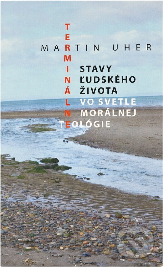 Kniha: Terminálne stavy ľudského života vo svetle morálnej teológie (Martin Uher). , 2019