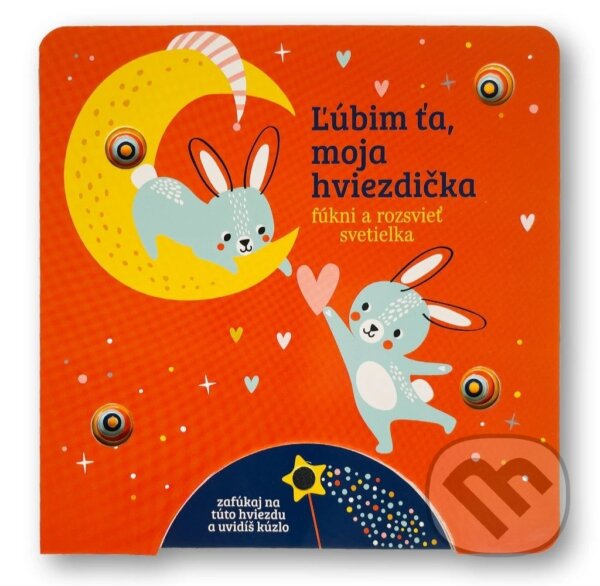 Levně Ľúbim ťa, moja hviezdička (Fúkni a rozsvieť svetielka) - kniha z kategorie Naučné knihy