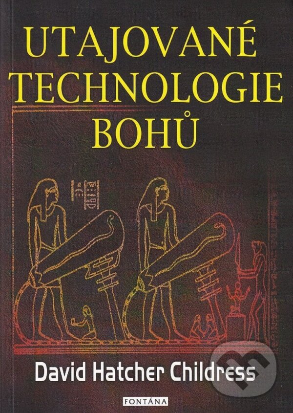 Utajované technologie bohů - Hatcher David Childress