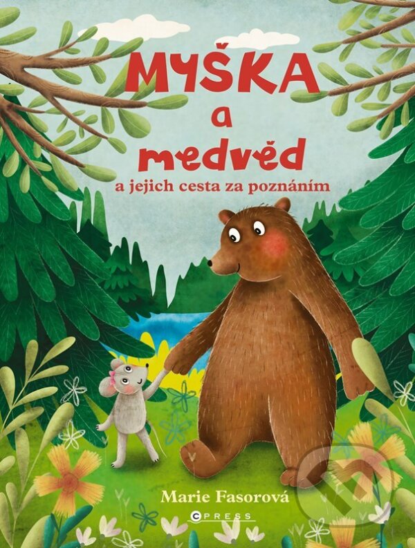 Levně Myška a medvěd (A jejich cesta za poznáním) - Marie Fasorová - kniha z kategorie Rozprávky