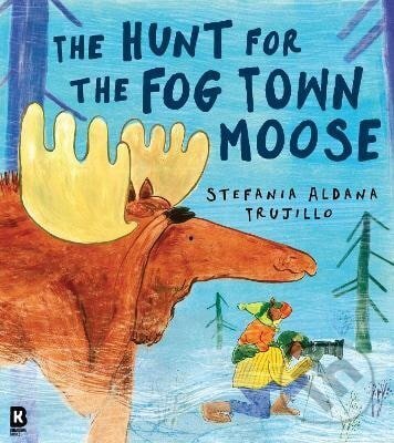Levně Hunt for the Fog Town Moose - Aldana Stefania Trujillo