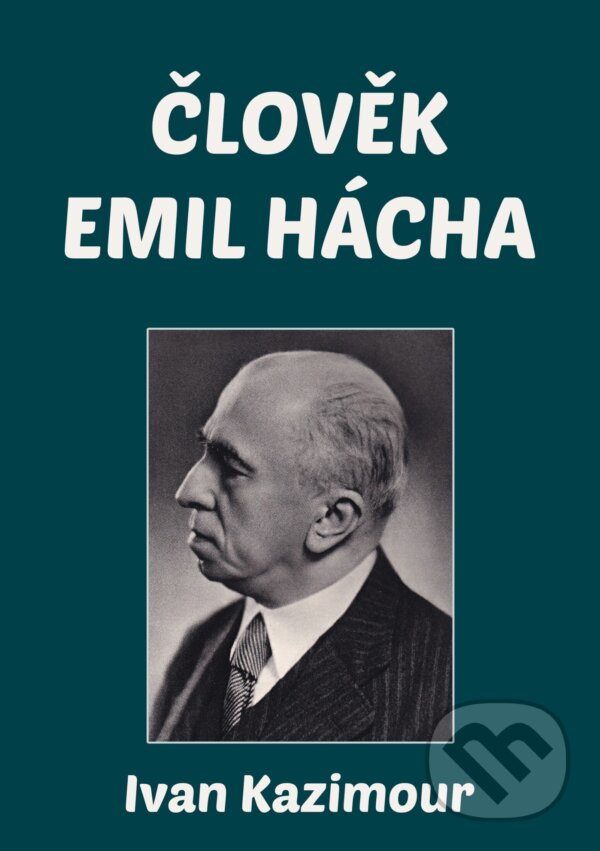 E-kniha: Člověk Emil Hácha (Ivan Kazimour). E-knihy jedou, 2025