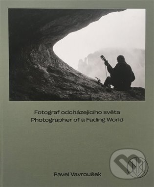Levně Fotograf odcházejícího světa. Photographer of a Fading World