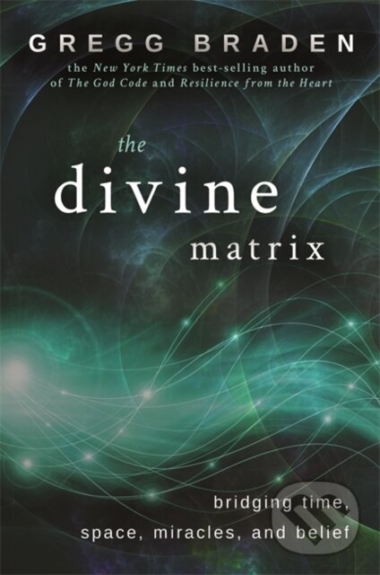 Levně Divine Matrix - Gregg Braden - kniha z kategorie Zdravie a životný štýl